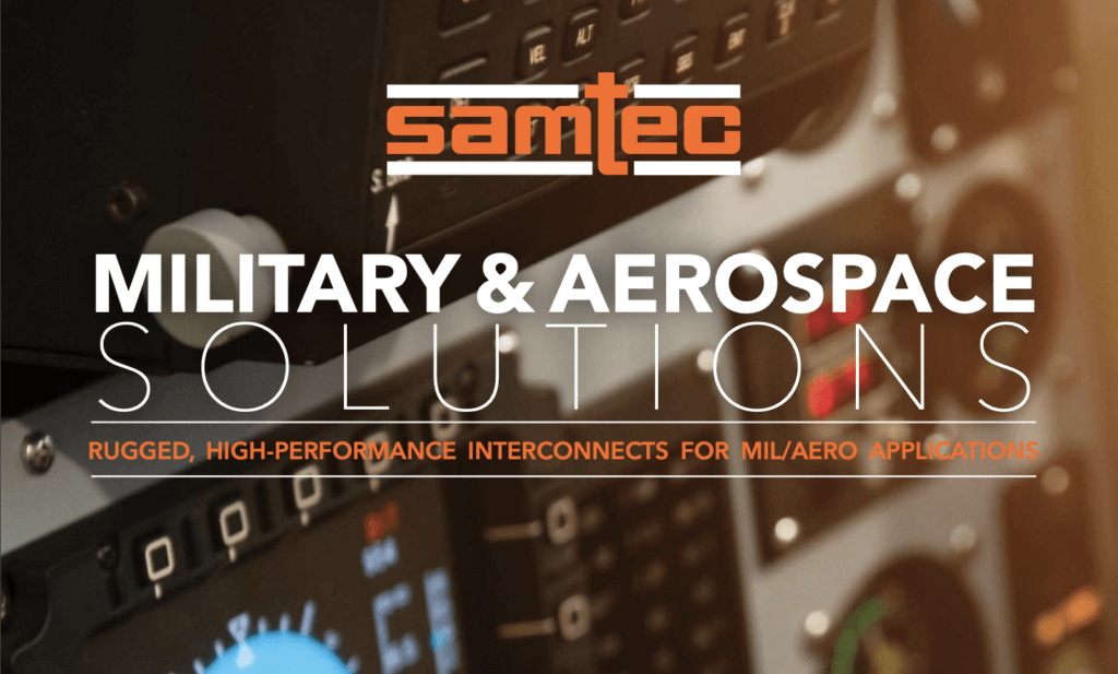 Take a look at the latest Samtec guide for military and aerospace solutions
